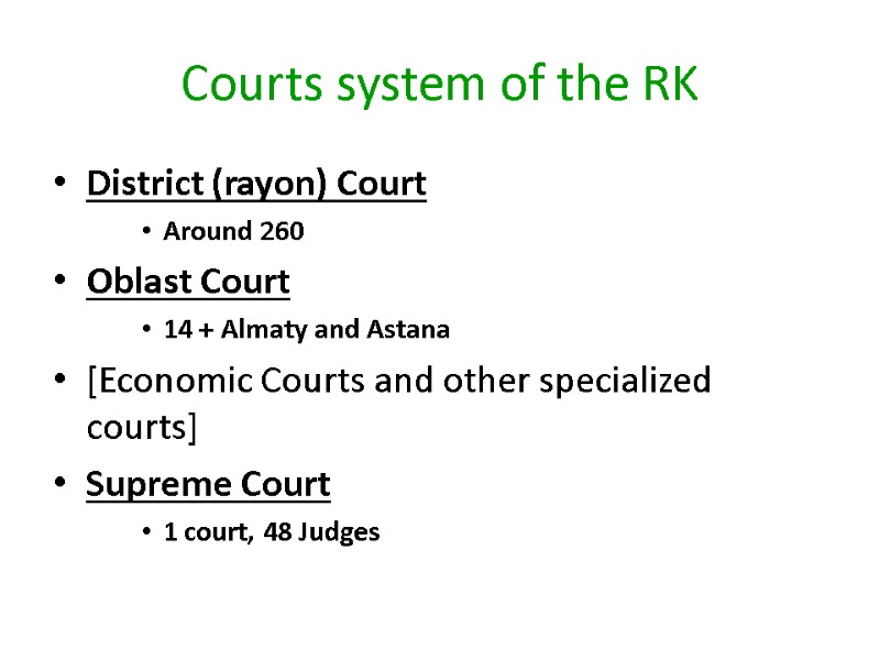Courts system of the RK District (rayon) Court  Around 260  Oblast Court